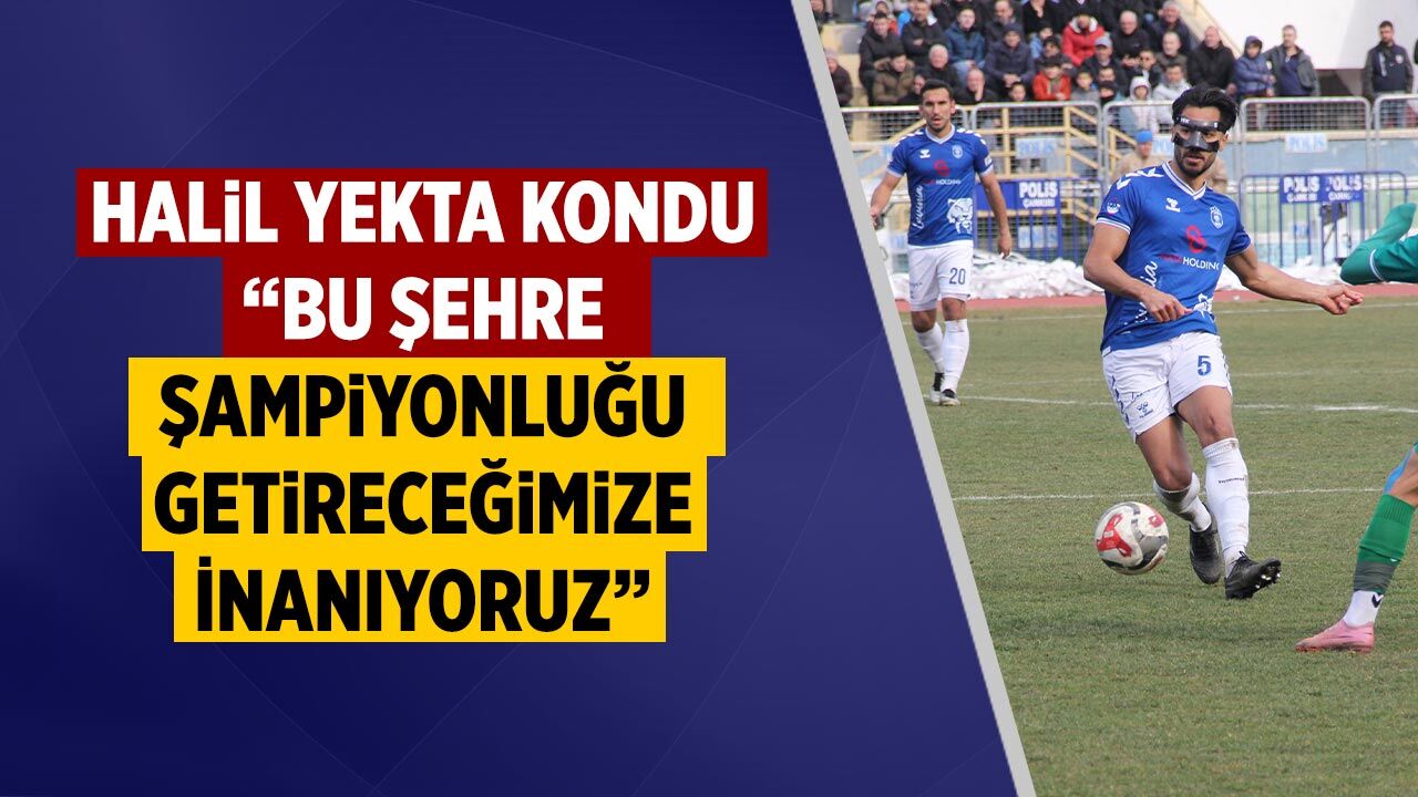 Halil Yekta Kondu: “Bu Şehre Şampiyonluğu Getireceğimize İnanıyoruz”