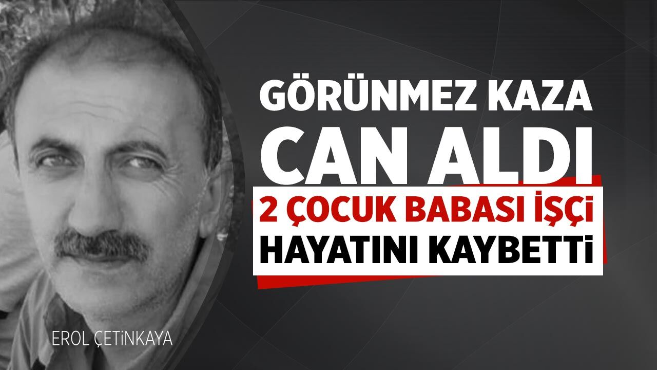 Çankırı’da görünmez kazada 2 çocuk babası İşçi hayatını kaybetti