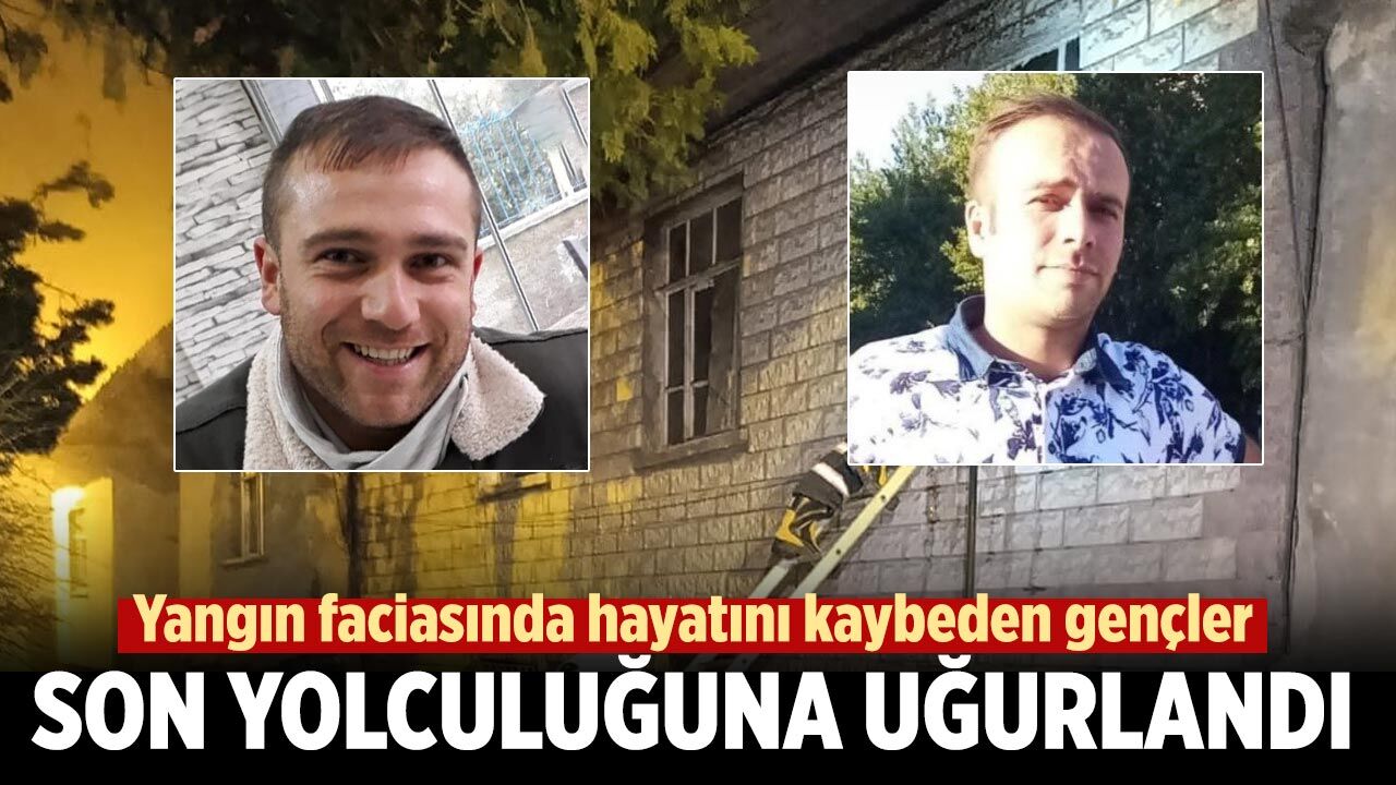 Yangın faciasında hayatını kaybeden gençler son yolculuğuna uğurlandı
