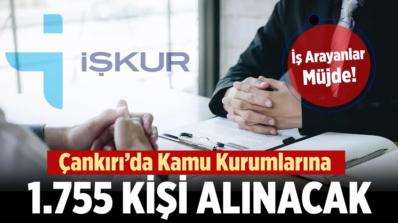 Çankırı’da Kamu Kurumlarına 1.755 Kişi Alınacak