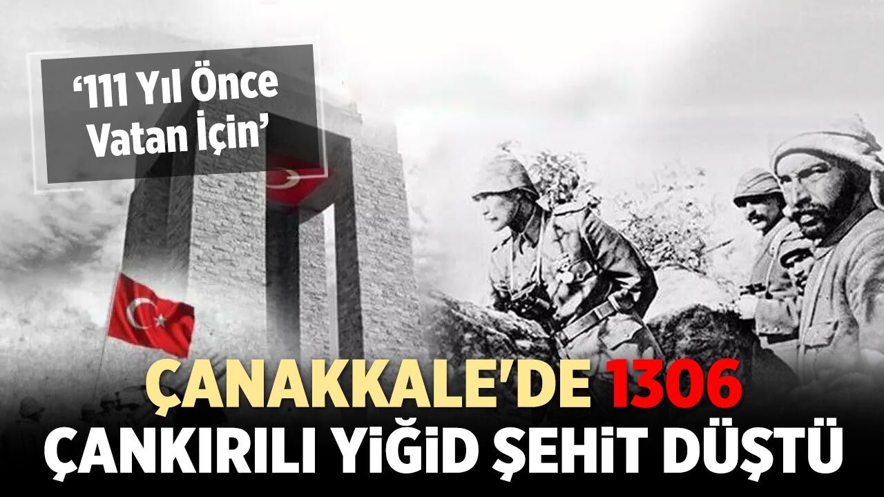 Çanakkale'de 1306 Çankırılı Yiğid Şehit Düştü