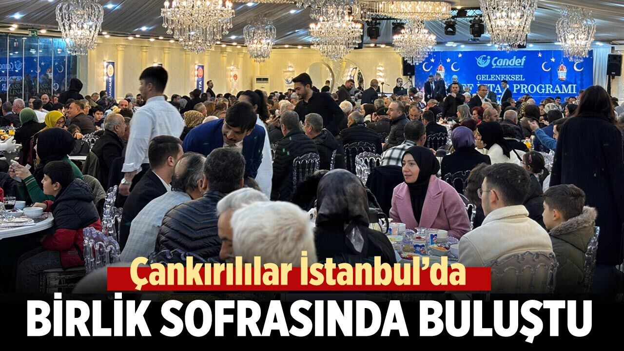 Çankırılılar İstanbul’da Birlik Sofrasında Buluştu
