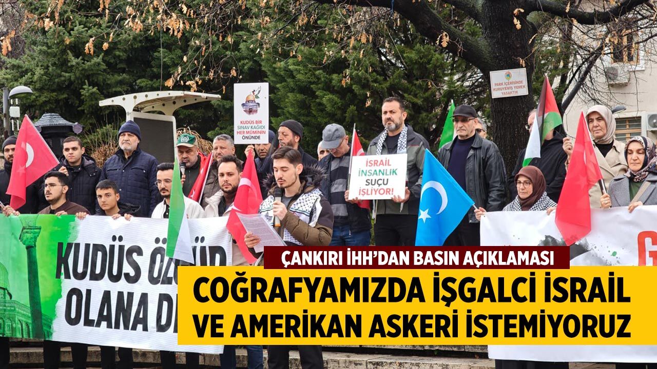 Çankırı’da İHH’dan İşgal ve Savaş Politikalarına Tepki