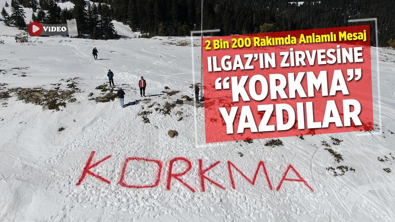 2 Bin 200 Rakımda Anlamlı Mesaj: Ilgaz’ın Zirvesine “Korkma” Yazdılar