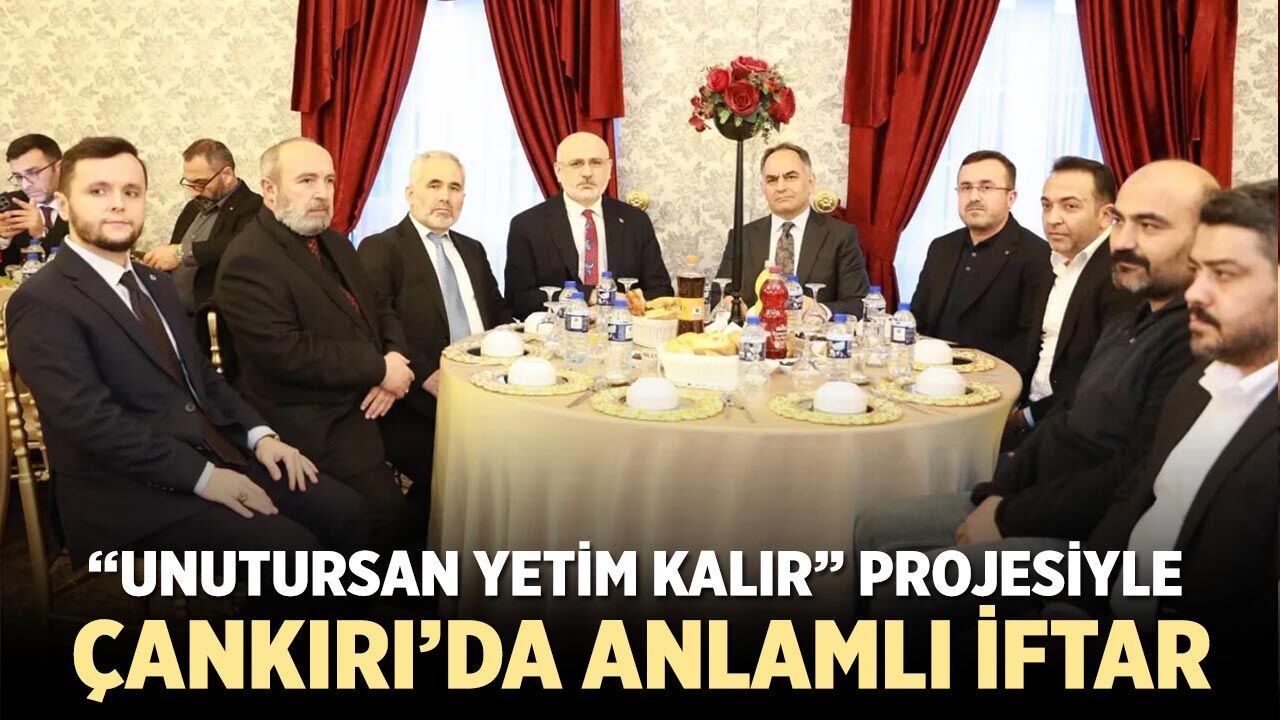 “Unutursan Yetim Kalır” Projesiyle Çankırı’da Anlamlı İftar