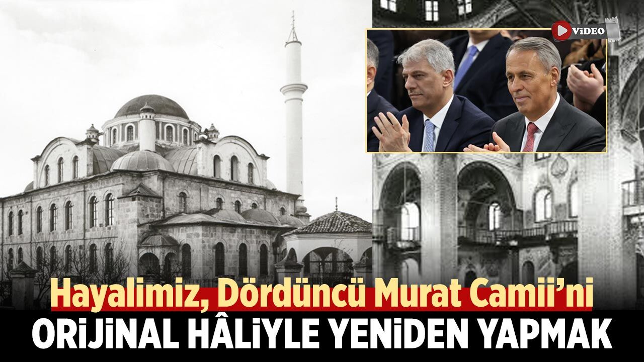 Alpaslan: "Hayalimiz, Dördüncü Murat Camii’ni orijinal hâliyle yeniden yapmak"
