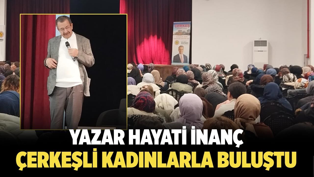 Yazar Hayati İnanç, Çerkeşli Kadınlarla Buluştu