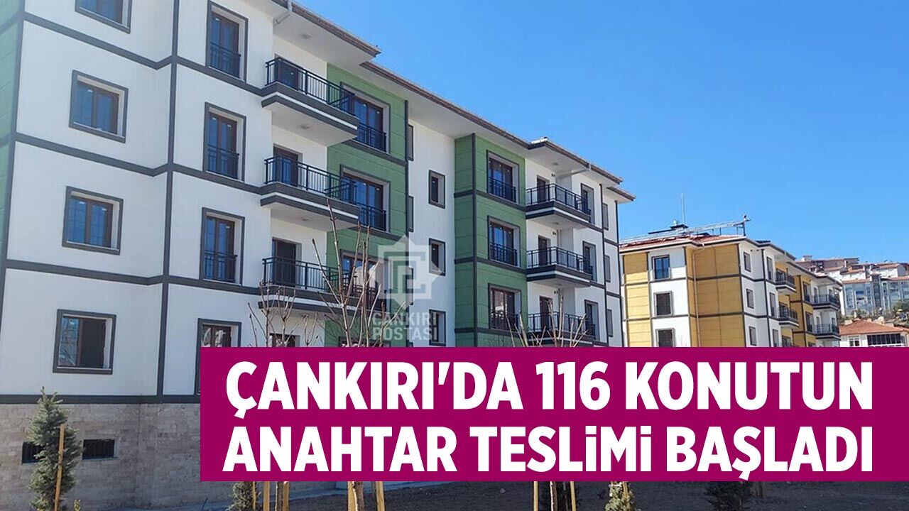 Çankırı'da 116 TOKİ Konutunun Anahtar Teslimi Başladı