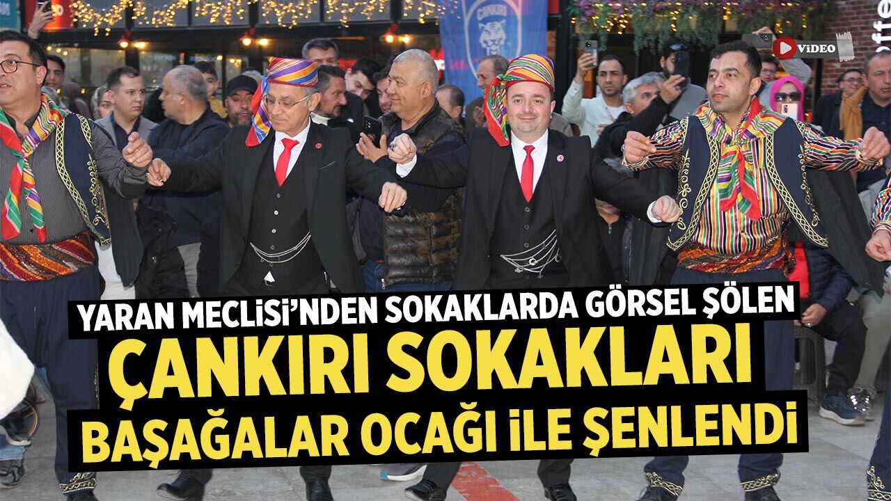 Çankırı Sokakları Başağalar Ocağı ile şenlendi