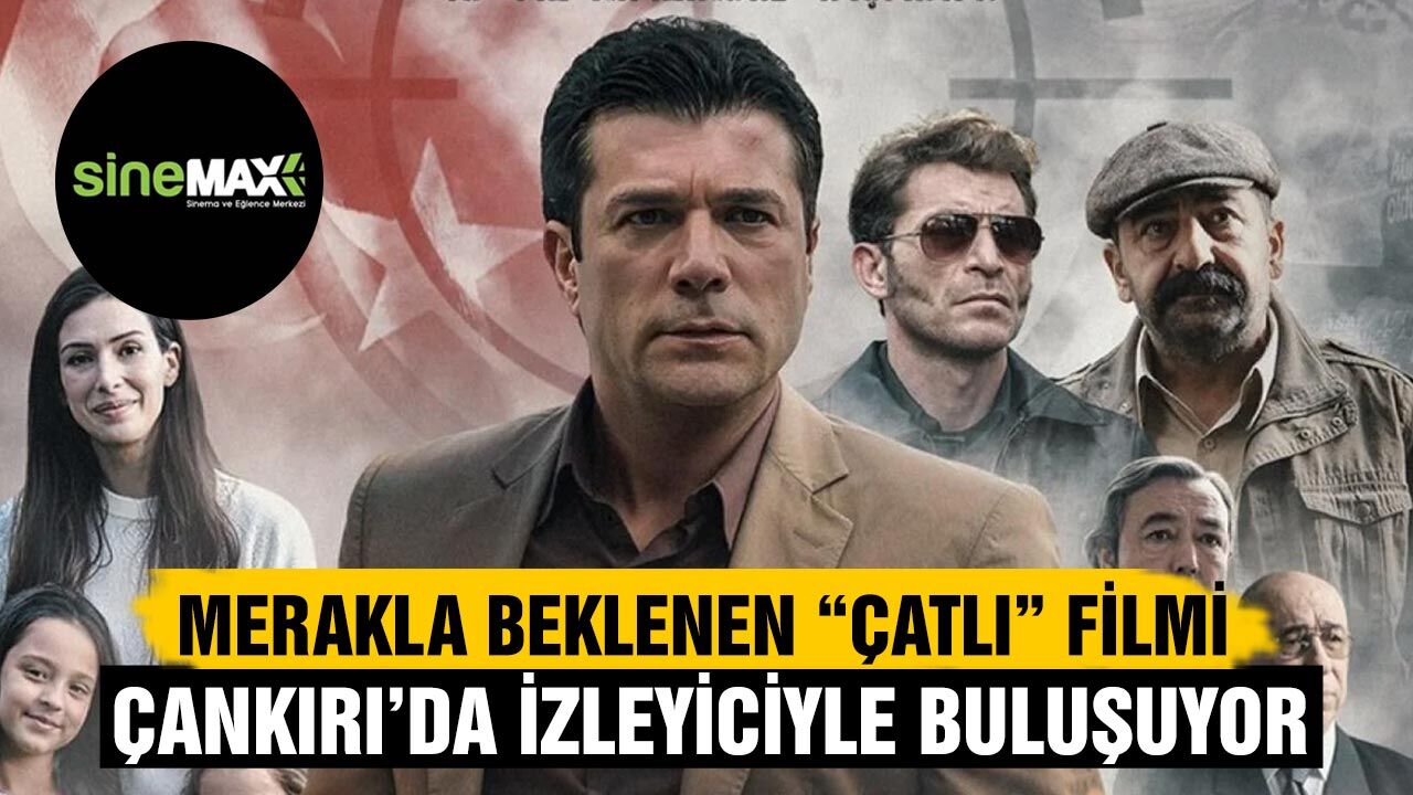 Merakla Beklenen “Çatlı” Filmi Çankırı’da İzleyiciyle Buluşuyor