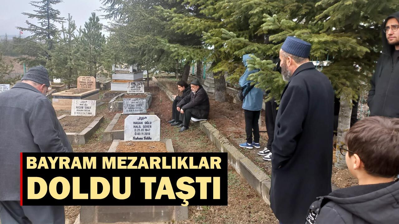 Çankırı’da bayram öncesi ve ilk gün mezarlıklar doldu taştı