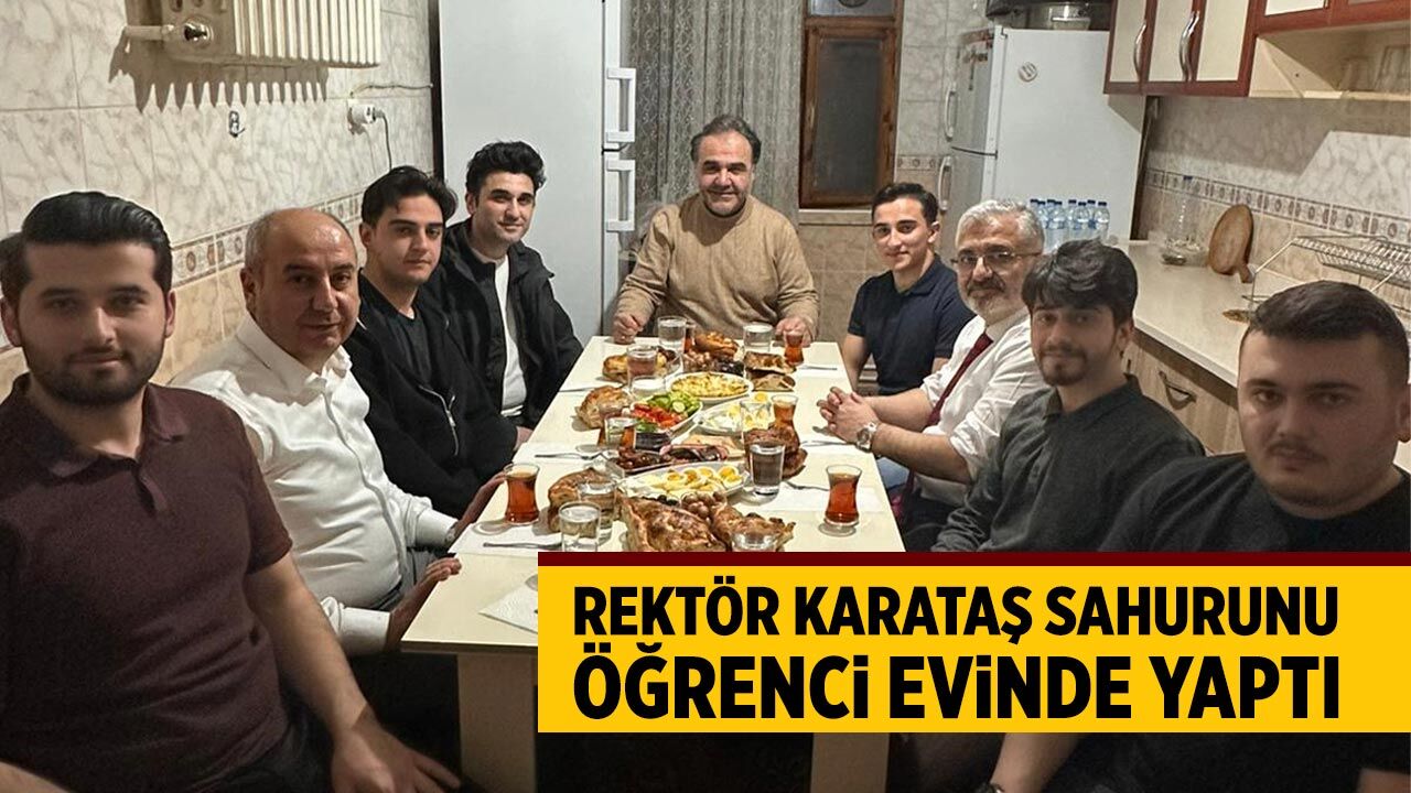 Rektör Karataş Sahuru Öğrenci Evinde Yaptı