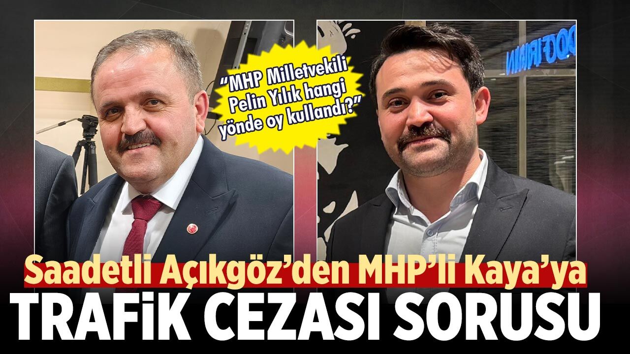 Saadetli Açıkgöz’den MHP’li Kaya’ya Trafik Cezası Sorusu