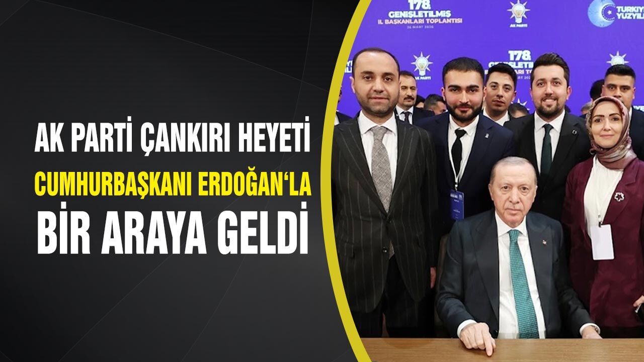 AK Parti Çankırı Heyeti Cumhurbaşkanı Erdoğan ile Bir Araya Geldi
