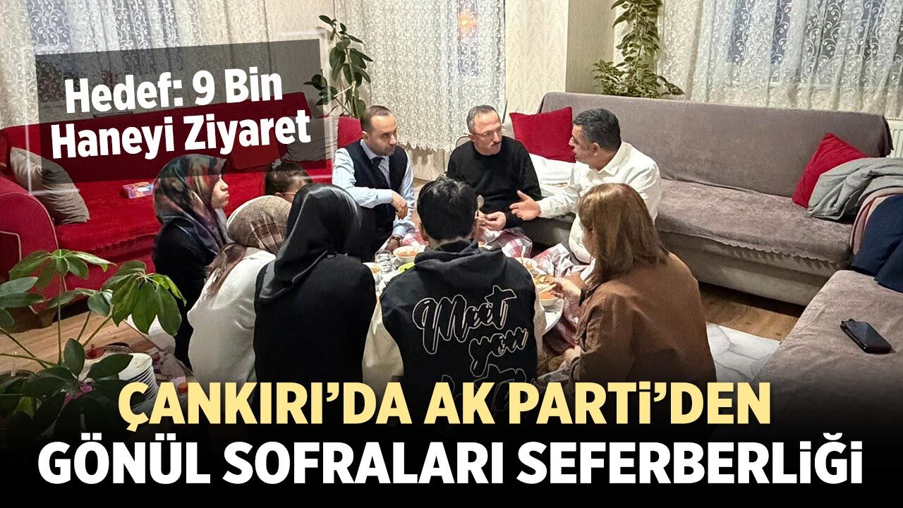 Çankırı’da AK Parti’den Gönül Sofraları Seferberliği