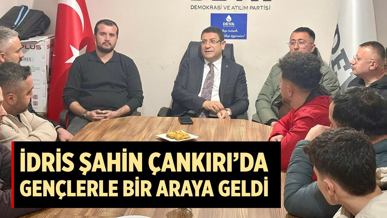 İdris Şahin Çankırı’da Gençlerle Bir Araya geldi