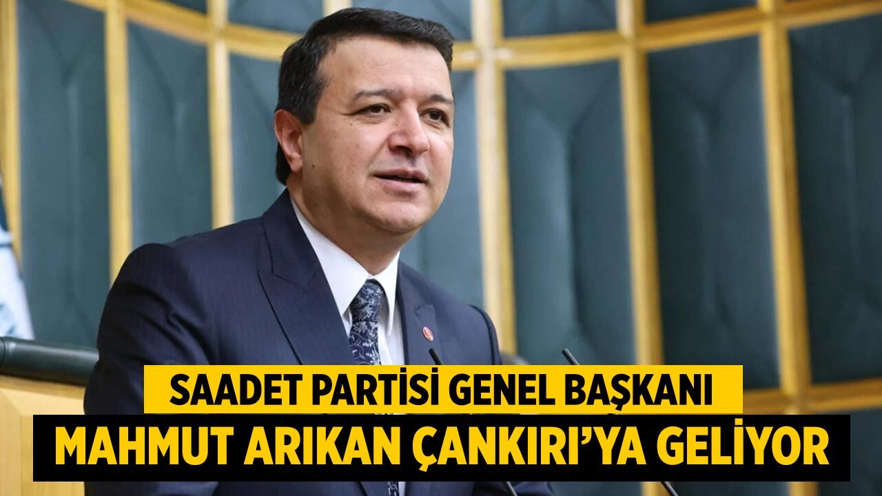 Saadet Partisi Genel Başkanı Mahmut Arıkan Çankırı’ya Geliyor