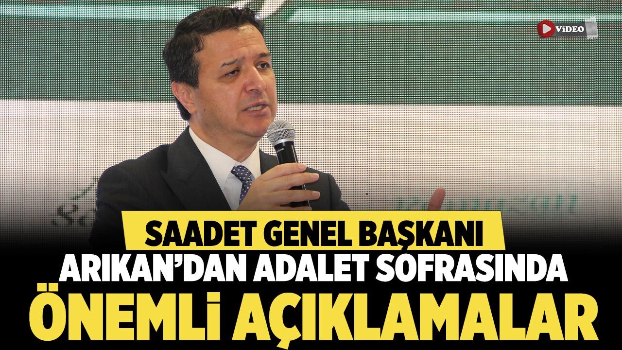 Saadet Partisi Genel Başkanı Arıkan'dan Çankırı'da önemli açıklamalar