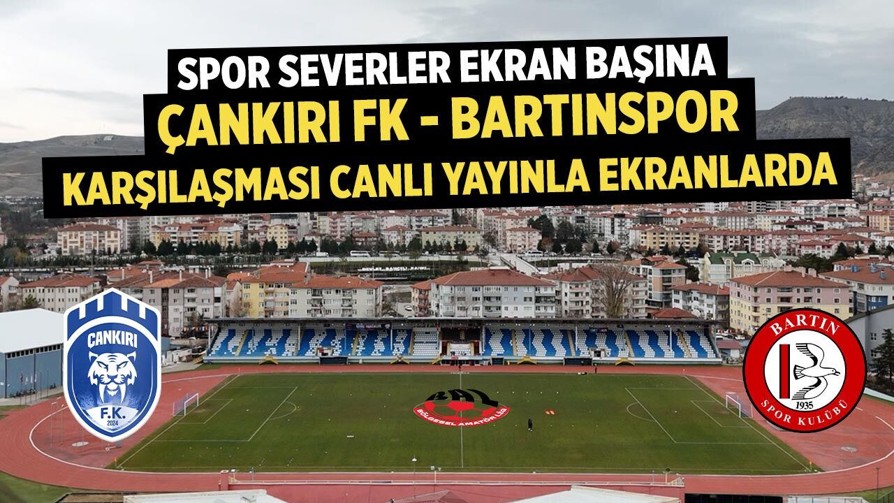 Çankırı FK – Bartın Spor maçı canlı yayınlanacak