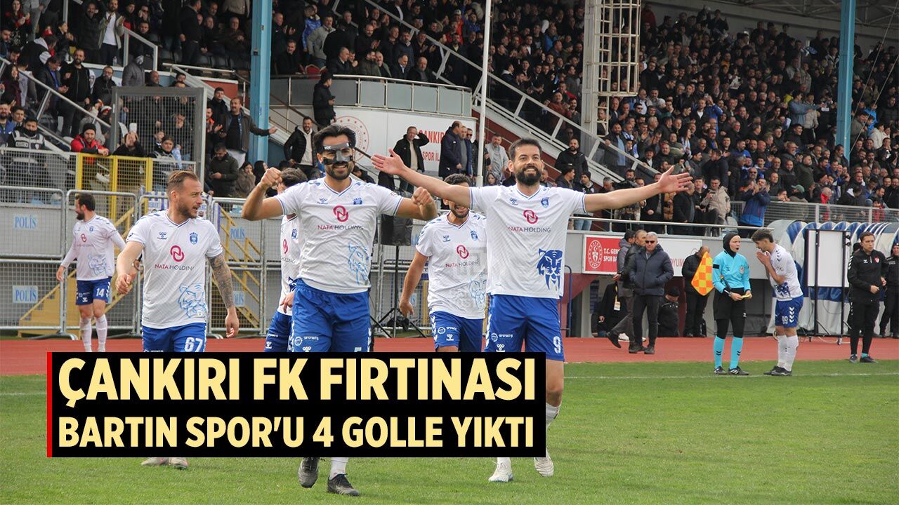 Çankırı FK fırtınası Bartın Spor'u 4 golle yıktı