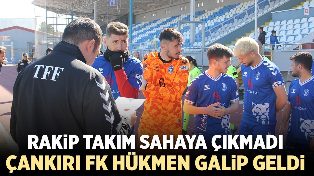 Rakip takım sahaya çıkmayınca Çankırı FK hükmen galip geldi