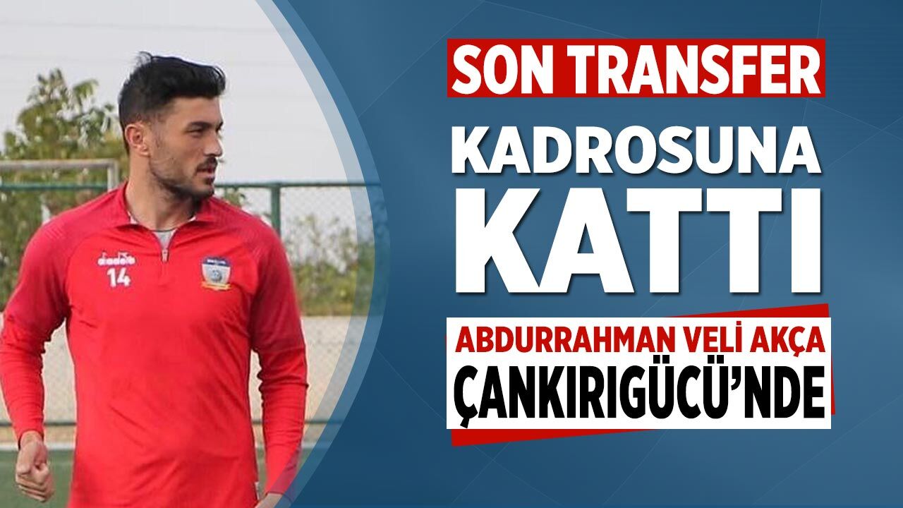 Çankırıgücü Veli Akça’yı kadrosuna kattı