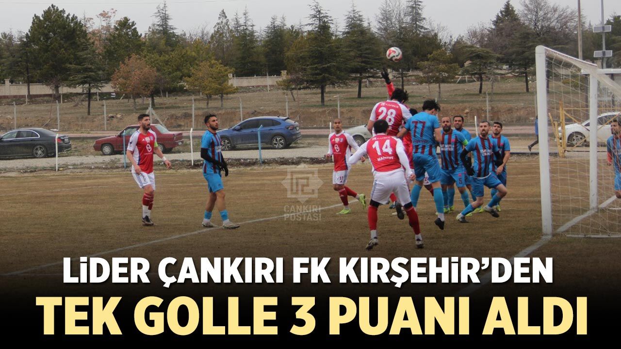 Çankırı FK, Kırşehir Deplasmanından Tek Golle 3 Puanı Aldı