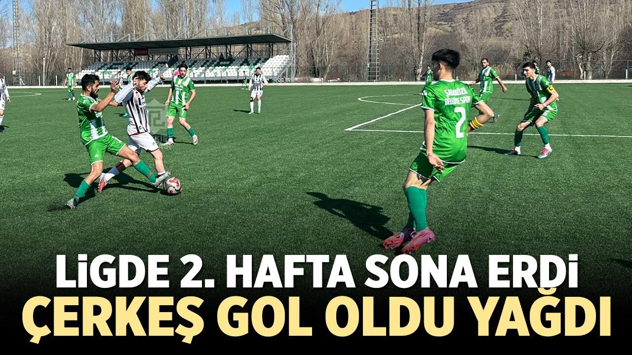 Çerkeş Gol Oldu Yağdı: Ligde 2. Hafta Sona Erdi