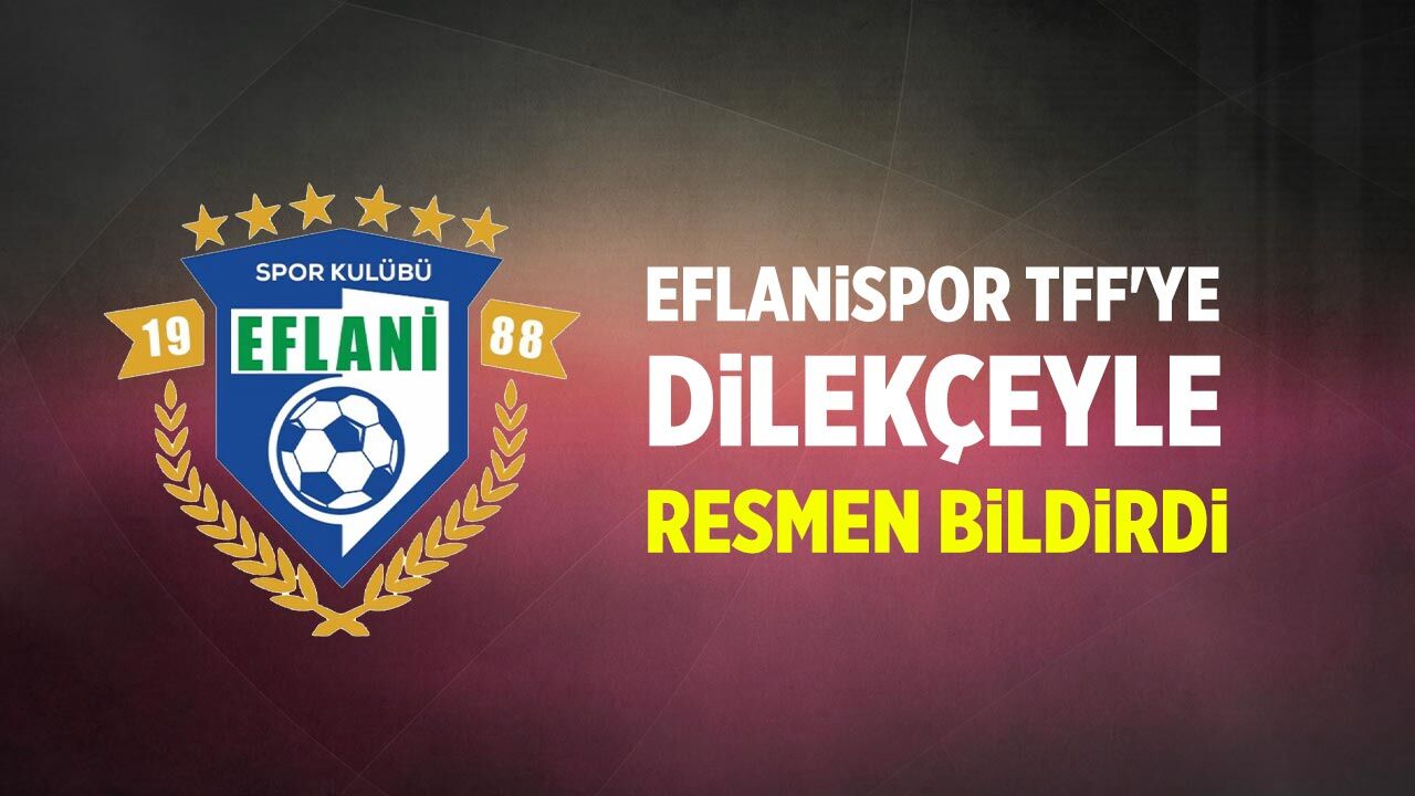 Eflanispor TFF'ye dilekçeyle resmen bildirdi