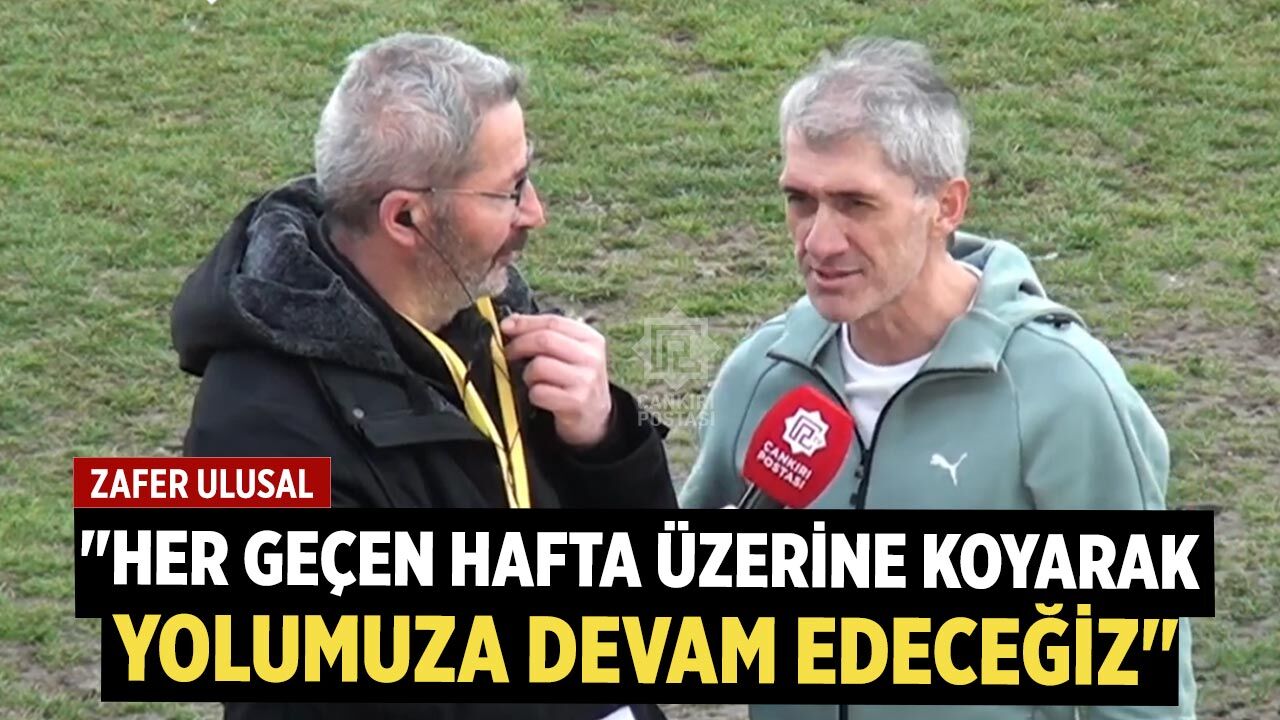 Zafer Ulusal: "Her geçen hafta üzerine koyarak yolumuza devam edeceğiz"