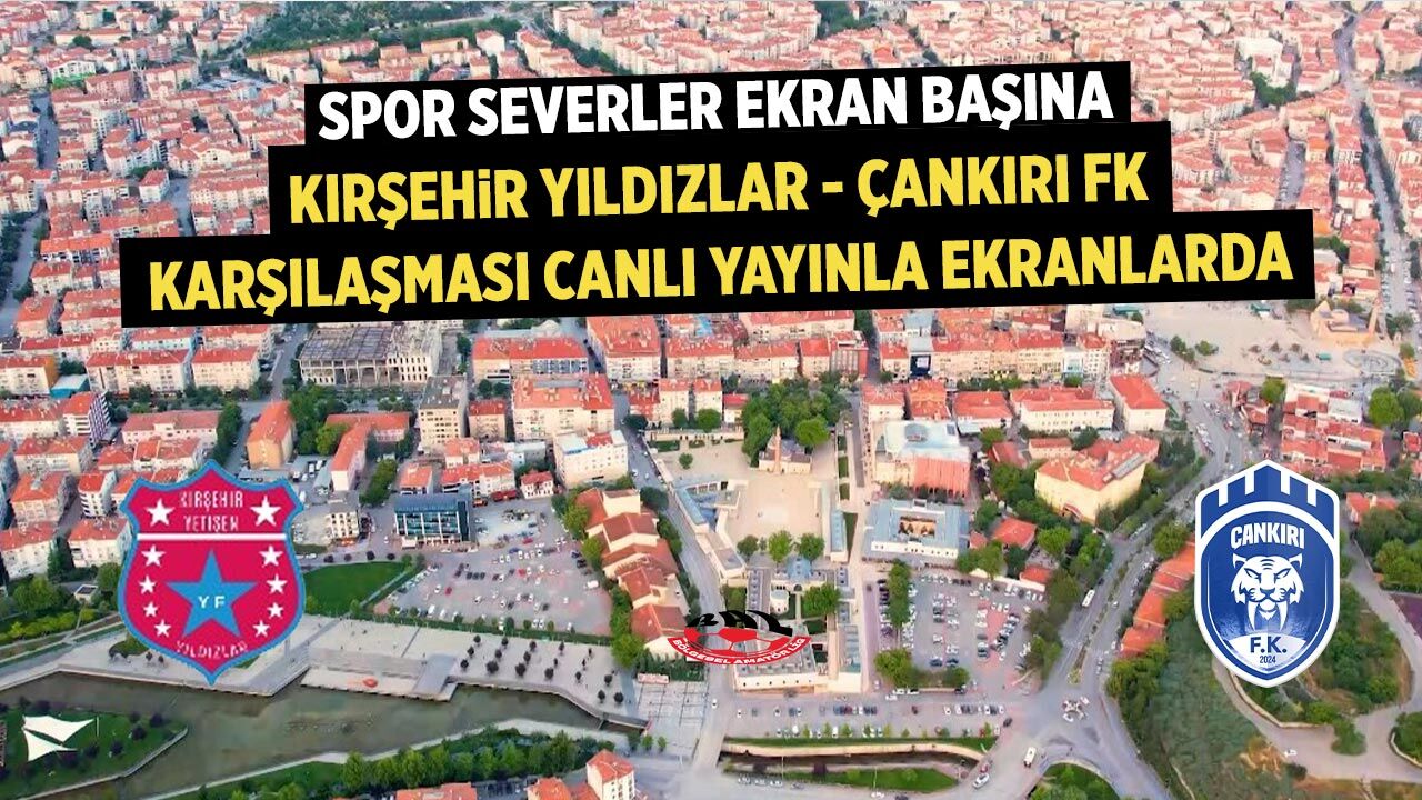 Kırşehir Yetişen Yıldızlar – Çankırı FK Maçı Canlı Yayınlanacak!