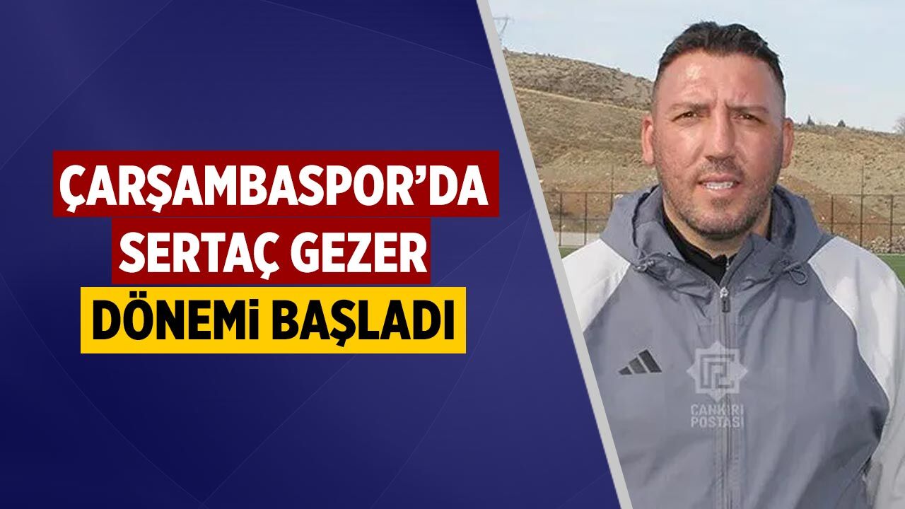 Çarşambaspor’da Sertaç Gezer Dönemi