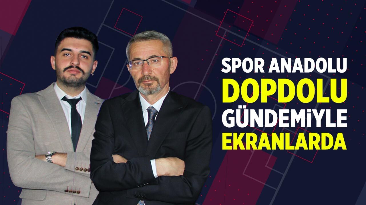 Spor Anadolu dopdolu konu ve konuklarıyla yine gündemi belirleyecek