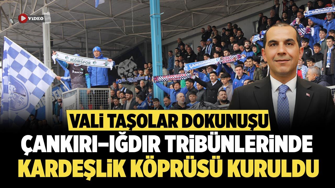 Çankırı–Iğdır tribünlerinde kardeşlik köprüsü kuruldu
