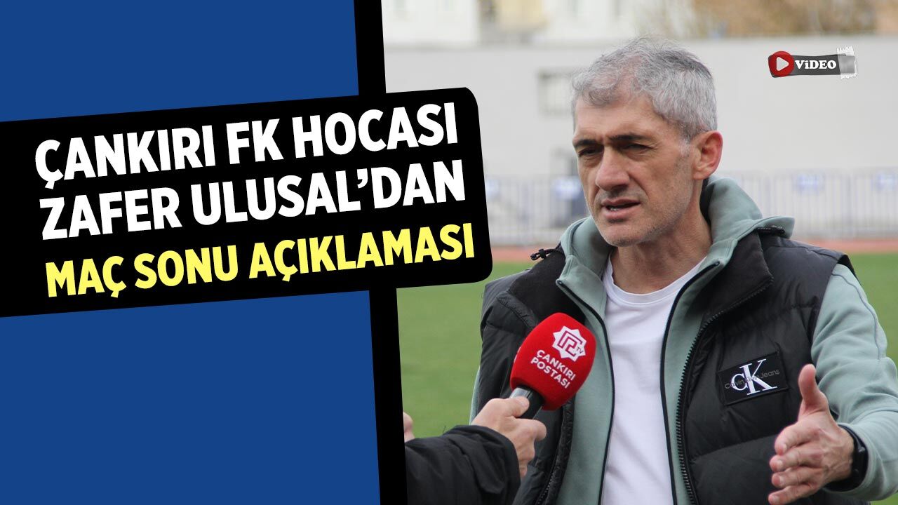 Çankırı FK teknik direktörü Zafer Ulusal’dan maç sonu açıklaması