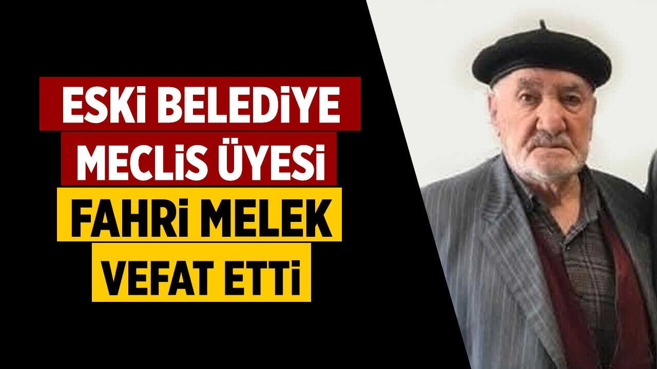 Eski Belediye Meclis Üyesi Fahri Melek Hayatını Kaybetti