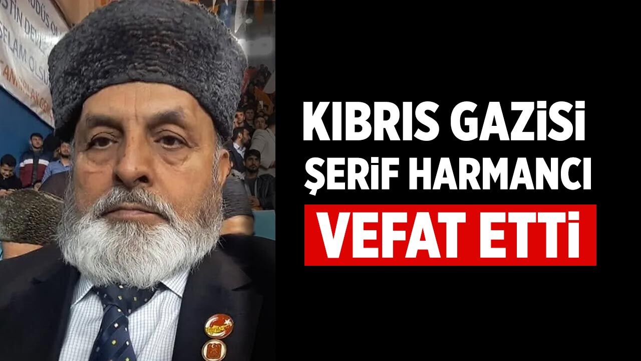 Kıbrıs Gazisi Şerif Harmancı Vefat Etti