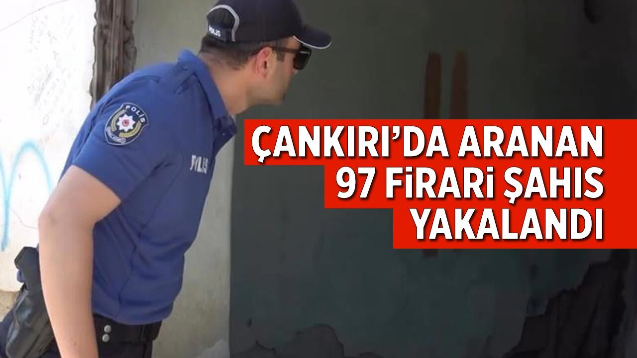 Çankırı'da aranan 97 şahıs yakalandı
