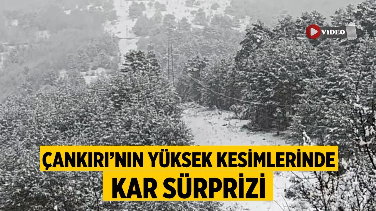 Çankırı’nın Yüksek Kesimlerinde Kar Sürprizi