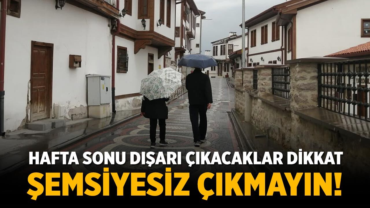 Çankırı’da Hafta Sonu Dışarı Çıkacaklar Dikkat: Şemsiyenizi Unutmayın!