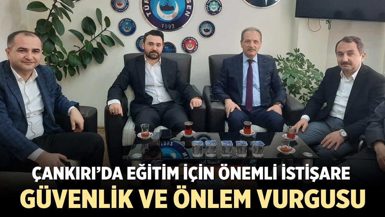 Çankırı’da Eğitim İçin Önemli İstişare: Güvenlik ve Önlem Vurgusu