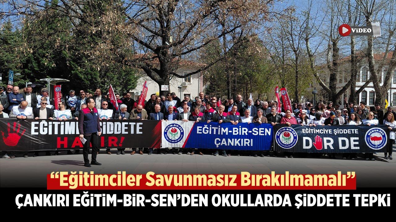 Çankırı Eğitim-Bir-Sen’den Okullarda Şiddete Tepki: “Eğitimciler Savunmasız Bırakılmamalı”