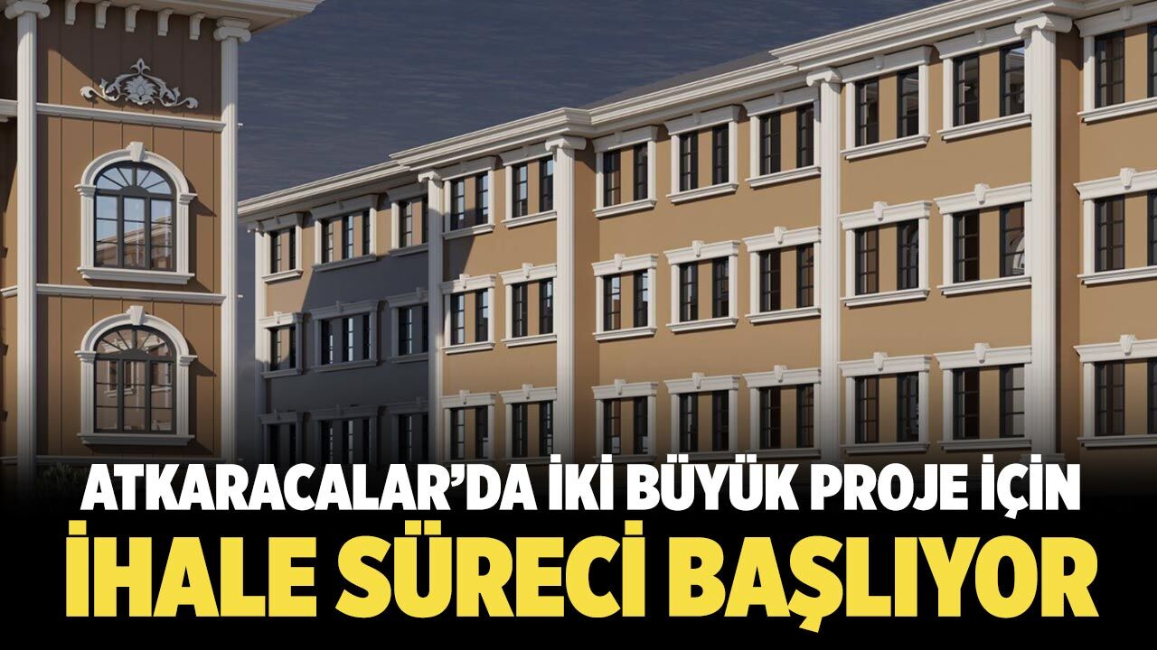Atkaracalar’da İki Büyük Proje İçin İhale Süreci Başlıyor