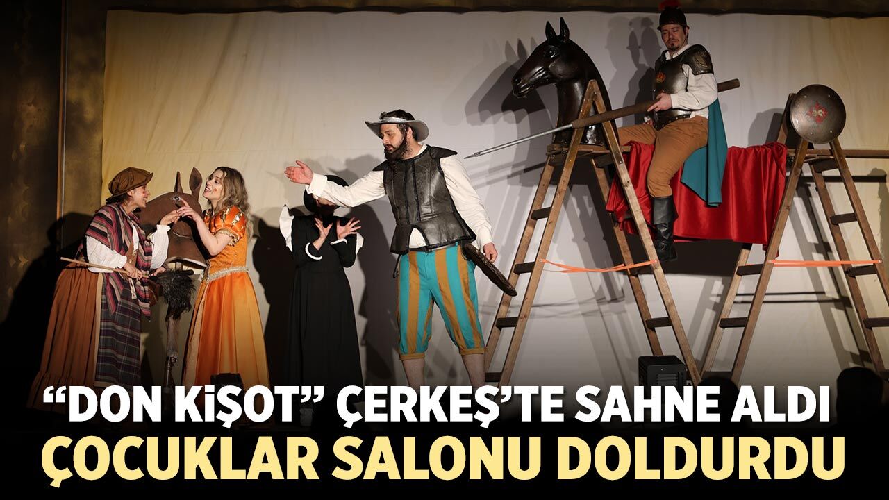 Çerkeş’te Çocuklar “Don Kişot” Tiyatrosuyla Buluştu