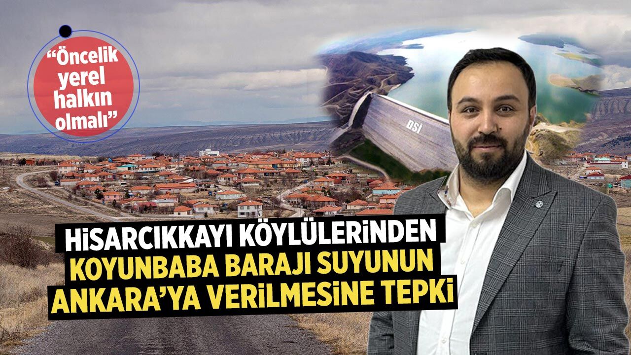 Hisarcıkkayı köylülerinden Koyunbaba Barajı suyunun Ankara’ya verilmesine tepki