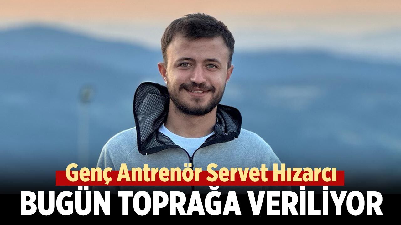 25 Yaşındaki Genç Antrenör Bugün Toprağa Veriliyor