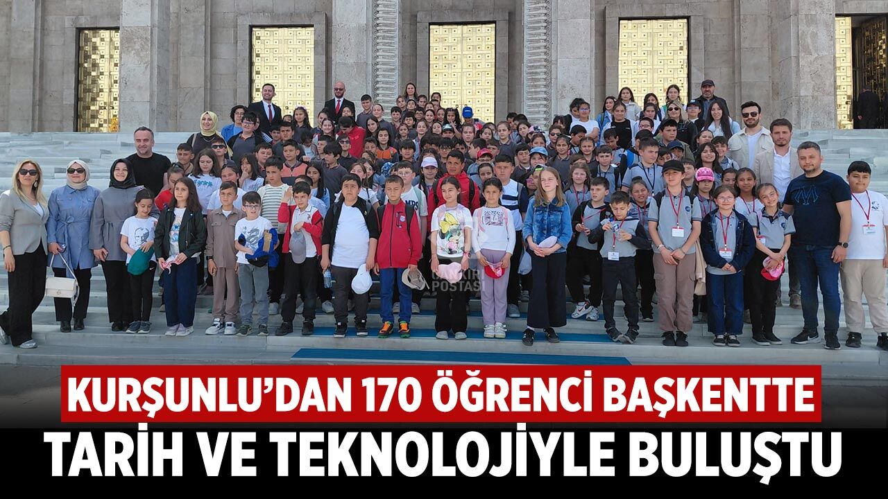Kurşunlu’dan 170 Öğrenci Başkentte Tarih ve Teknolojiyle Buluştu