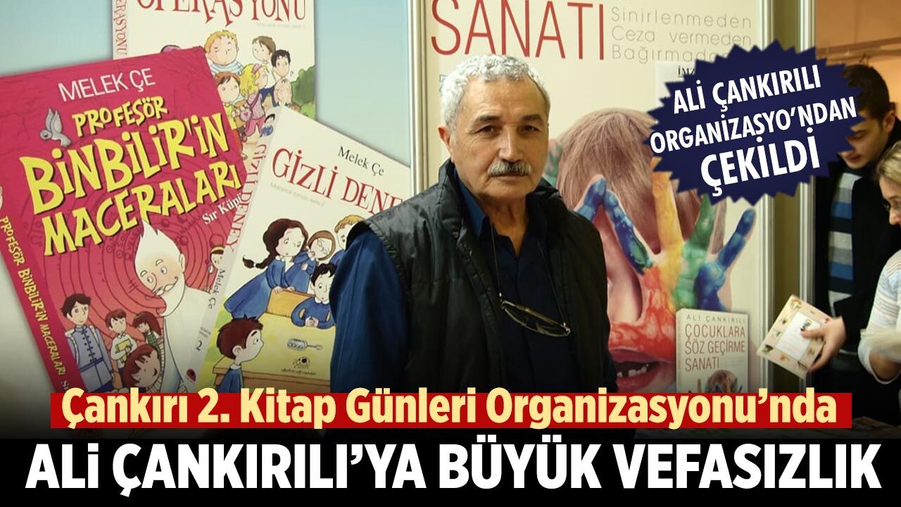 Çankırı 2. Kitap Günleri Organizasyonu’nda Ali Çankırılı’ya büyük vefasızlık