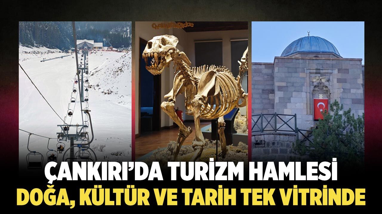 Çankırı’da Turizm Hamlesi: Doğa, Kültür ve Tarih Tek Vitrinde