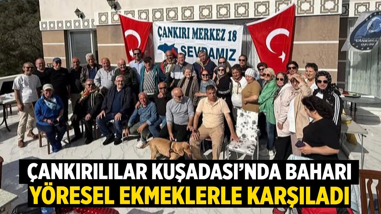 Çankırılılar Kuşadası’nda Baharı Yöresel Ekmeklerle Karşıladı
